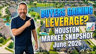 Houston Housing Market Update: What Buyers &amp; Sellers Need to Know (June 2026)